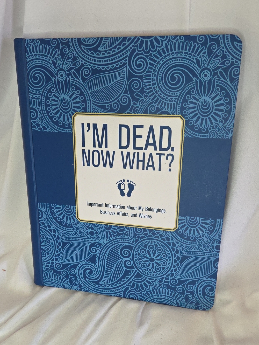 I'm Dead Now What? End of Life Planner & Organizer Like New